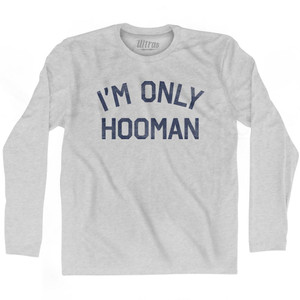 I'm Only Hooman Adult Cotton Long Sleeve T-Shirt T-Shirt for Sale | Ultras, Tees, Shirts, Buy Now