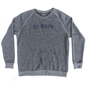 Ay Papi Adult Tri-Blend Sweatshirt - Athletic Grey