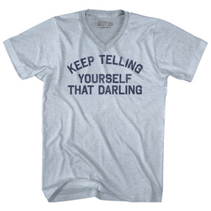 Keep Telling Yourself That Darling Adult Tri-Blend V-neck T-shirt - Athletic White