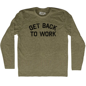 Get Back To Work Adult Tri-Blend Long Sleeve T-shirt - Military Green