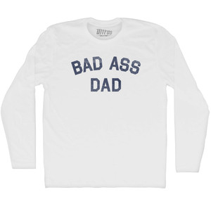 Bad Ass Dad Adult Cotton Long Sleeve T-shirt - White