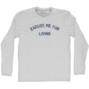 Excuse Me For Living Adult Cotton Long Sleeve T-shirt - Grey Heather