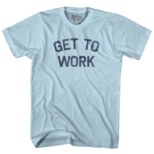 Get To Work Adult Cotton T-Shirt - Light Blue