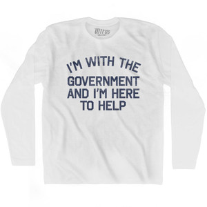 I Am With The Government And I'M Here To Help Adult Cotton Long Sleeve T-Shirt - White