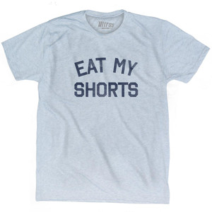 Eat My Shorts Adult Tri-Blend T-Shirt Made in USA - Athletic White