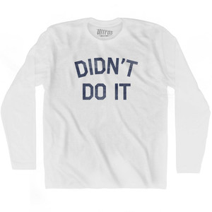 Did Not Do It Adult Cotton Long Sleeve T-Shirt - White
