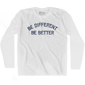 Be Different Be Better Adult Cotton Long Sleeve T-Shirt - White
