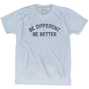 Be Different Be Better Adult Tri-Blend T-Shirt - Athletic White