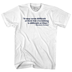 It May Seem Difficult At First But Everything Is Difficult At First Miyamoto Musashi Womens Cotton Junior Cut T-Shirt-White