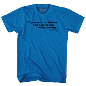 If You Want A Rainbow You Have To Deal With The Rain Augustus Adult Cotton T-shirt-Royal Blue If You Want A Rainbow You Have To Deal With The Rain Augustus Adult Cotton T-shirt-Royal Blue