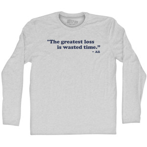 The Greatest Loss is Wasted Time Ali Adult Cotton Long Sleeve T-shirt - Grey Heather