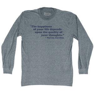 The Happiness Of Your Life Depends Upon The Quality Of Your Thoughts Marcus Aurelius Adult Tri-Blend Long Sleeve T-shirt - Athletic Grey