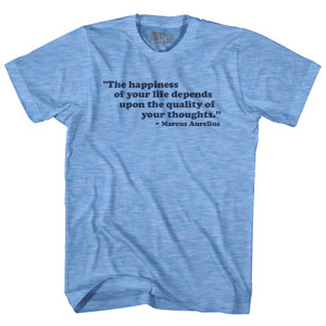 The Happiness Of Your Life Depends Upon The Quality Of Your Thoughts Marcus Aurelius Adult Tri-Blend T-shirt - Athletic Blue