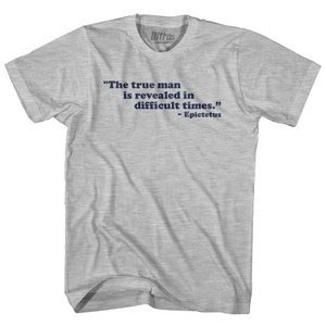The True Man Is Revealed In Difficult Times Epictetus Adult Cotton T-shirt - Grey Heather