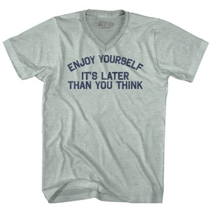 Enjoy Yourself It's Later Than You Think Adult Tri-Blend V-neck T-shirt - Athletic Cool Grey Enjoy Yourself It's Later Than You Think Adult Tri-Blend V-neck T-shirt - Athletic Cool Grey