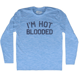 I'm Hot Blooded Adult Tri-Blend Long Sleeve T-shirt - Athletic Blue I'm Hot Blooded Adult Tri-Blend Long Sleeve T-shirt - Athletic Blue