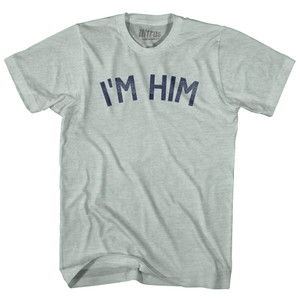 I'm Him Adult Tri-Blend T-shirt - Athletic Cool Grey