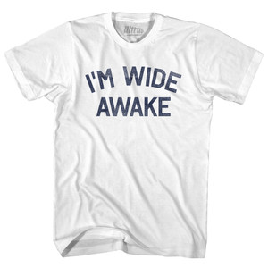 I'm Wide Awake Adult Cotton T-shirt - White