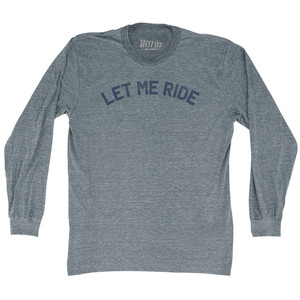 let Me Ride Adult Tri-Blend Long Sleeve T-shirt-Athletic Grey