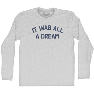It Was All A Dream Adult Cotton Long Sleeve T-shirt - Grey Heather It Was All A Dream Adult Cotton Long Sleeve T-shirt - Grey Heather
