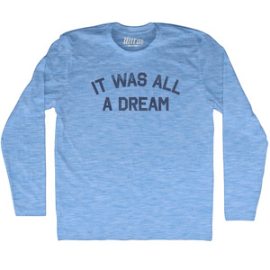 It Was All A Dream Adult Tri-Blend Long Sleeve T-shirt - Athletic Blue It Was All A Dream Adult Tri-Blend Long Sleeve T-shirt - Athletic Blue