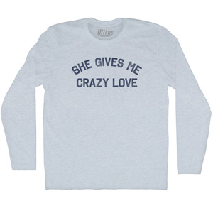 She Gives Me Crazy Love Adult Tri-Blend Long Sleeve T-shirt - Athletic White She Gives Me Crazy Love Adult Tri-Blend Long Sleeve T-shirt - Athletic White