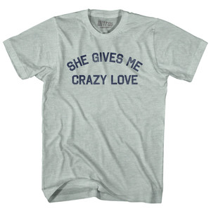 She Gives Me Crazy Love Adult Tri-Blend T-shirt - Athletic Cool Grey She Gives Me Crazy Love Adult Tri-Blend T-shirt - Athletic Cool Grey