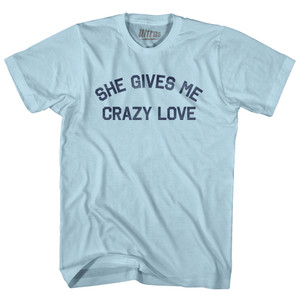 She Gives Me Crazy Love Adult Cotton T-shirt-Light Blue