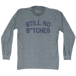 Still No Btches Adult Tri-Blend Long Sleeve T-shirt - Athletic Grey Still No Btches Adult Tri-Blend Long Sleeve T-shirt - Athletic Grey