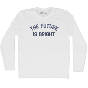 The Future is Bright Adult Cotton Long Sleeve T-shirt - White