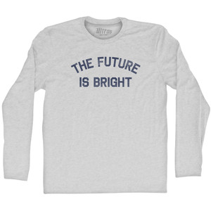 The Future is Bright Adult Cotton Long Sleeve T-shirt - Grey Heather