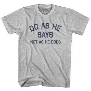 Do As He Says Not As He Does Womens Cotton Junior Cut T-Shirt - Grey Heather Do As He Says Not As He Does Womens Cotton Junior Cut T-Shirt - Grey Heather
