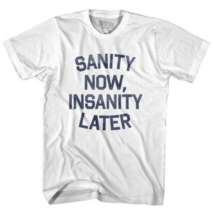 Sanity Now Insanity Later Womens Cotton Junior Cut T-Shirt - White Sanity Now Insanity Later Womens Cotton Junior Cut T-Shirt - White