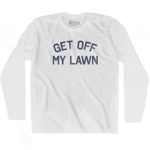 Get Off My Lawn Adult Cotton Long Sleeve T-Shirt - White