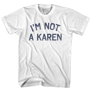I'm Not A Karen Womens Cotton Junior Cut T-Shirt - White