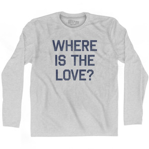 Where Is The Love Adult Cotton Long Sleeve T-Shirt - Grey Heather Where Is The Love Adult Cotton Long Sleeve T-Shirt - Grey Heather
