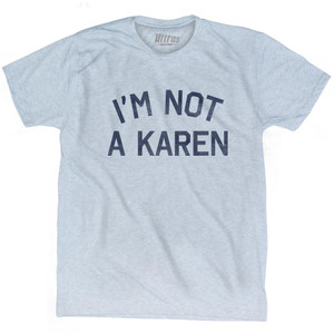 I'm Not A Karen Adult Tri-Blend T-Shirt - Athletic White