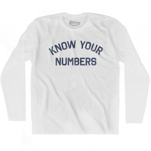 Know Your Numbers Adult Cotton Long Sleeve T-Shirt-White Know Your Numbers Adult Cotton Long Sleeve T-Shirt-White