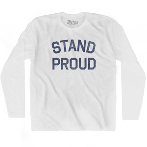 Stand Proud Adult Cotton Long Sleeve T-Shirt - White Stand Proud Adult Cotton Long Sleeve T-Shirt - White