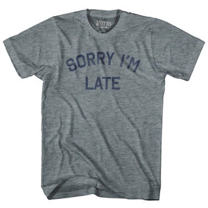 Sorry I'M Late Adult Tri-Blend T-Shirt - Athletic Grey