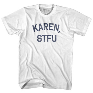 Karen, Stfu Adult Cotton T-Shirt - White