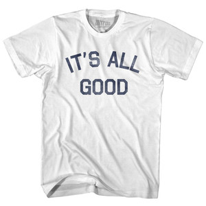 It's All Good Adult Cotton T-Shirt-White