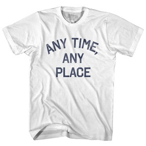 Any Time, Any Place Adult Cotton T-Shirt-White