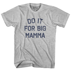 Do It For Big Mamma Adult Cotton T-Shirt - Grey Heather