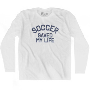 Soccer Saved My Life Adult Cotton Long Sleeve T-Shirt-White
