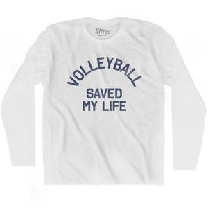 Volleyball Saved My Life Adult Cotton Long Sleeve T-Shirt - White Volleyball Saved My Life Adult Cotton Long Sleeve T-Shirt - White