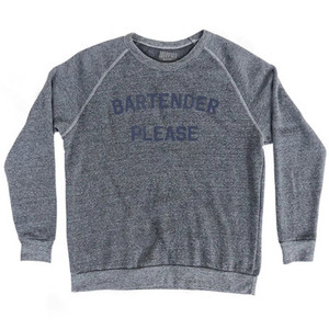 Bartender Please Adult Tri-Blend Sweatshirt - Athletic Grey Bartender Please Adult Tri-Blend Sweatshirt - Athletic Grey