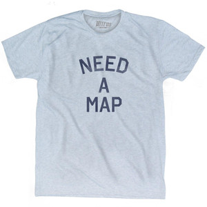 Need a Map Adult Tri-Blend T-shirt - Athletic White