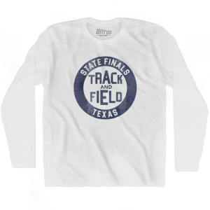 Texas State Finals Track and Field Adult Cotton Long Sleeve T-shirt - White Texas State Finals Track and Field Adult Cotton Long Sleeve T-shirt - White
