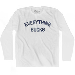 Everything Sucks Adult Cotton Long Sleeve T-shirt - White